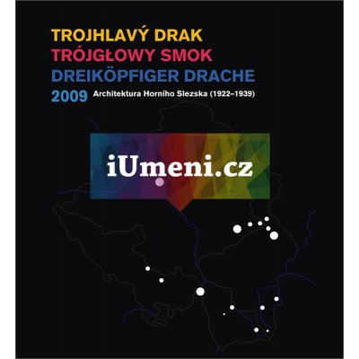 Trojhlavý drak. Architektura Horního Slezska 1922-1939. - Goryczka, Tadeáš - Jaroslav Němec - eds.