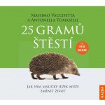 25 gramů štěstí - Jak vám maličký ježek může změnit život - Vacchetta Massimo, Tomaselli Antonella – Hledejceny.cz