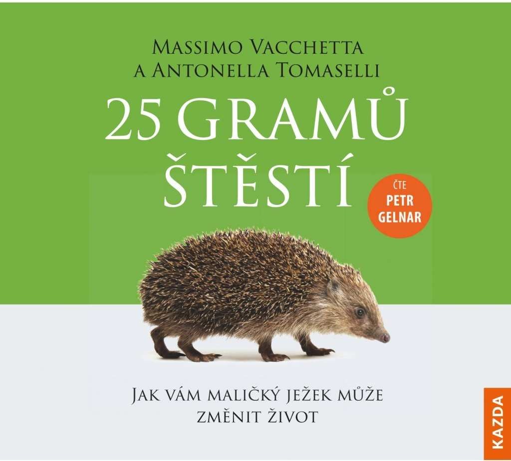 25 gramů štěstí - Jak vám maličký ježek může změnit život - Vacchetta Massimo, Tomaselli Antonella