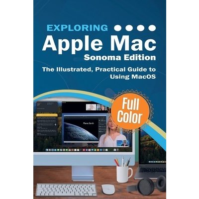 Exploring Apple Mac - Sonoma Edition: The Illustrated, Practical Guide to Using MacOS Wilson KevinPaperback – Hledejceny.cz
