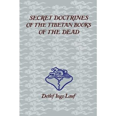 Secret Doctrines of the Tibetan Books of the Dead Lauf Detlef IngoPaperback – Sleviste.cz