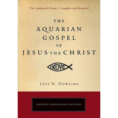 The Aquarian Gospel of Jesus the Chris - L. Dowling – Hledejceny.cz
