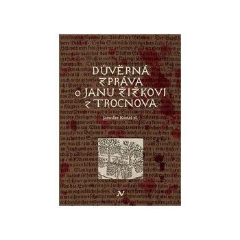 Důvěrná zpráva o Janu Žižkovi z Trocnova - Jaroslav Konáš