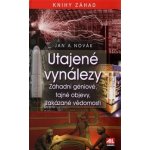 Utajené vynálezy - Záhadní géniové, tajné objevy, zakázané vědomosti – Hledejceny.cz