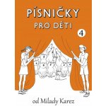 PÍSNIČKY PRO DĚTI 4 Milada Karez / zpěvník originálních písniček pro malé zpěváky – Hledejceny.cz