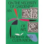On the Necessity of Gardening: An ABC of Art, Botany and Cultivation – Hledejceny.cz