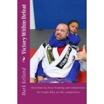 Victory Within Defeat: Brazilian Jiu Jitsu Training and Competition for People Who are Not Competitive – Zboží Dáma