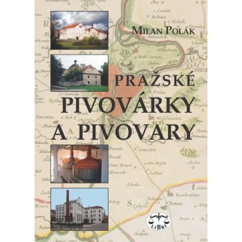 Pražské pivovárky a pivovary - Milan Polák