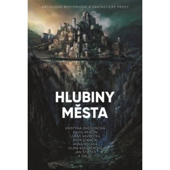 Hlubiny města - Antologie mysteriózní a fantastické prózy - Lukáš Vavrečka