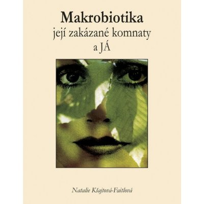 Makrobiotika - její zakázané komnaty a já - Natalie Kšajtová-Faitlová – Hledejceny.cz