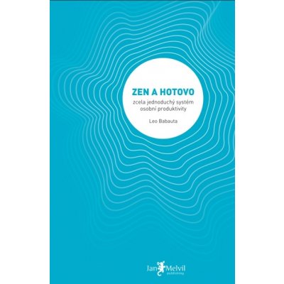 Zen a hotovo - Leo Babauta – Hledejceny.cz