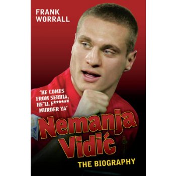 Nemanja Vidic - the Biography - F. Worrall