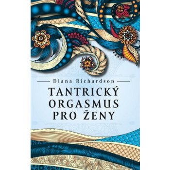 Tantrický orgasmus pro ženy - Diana Richardson