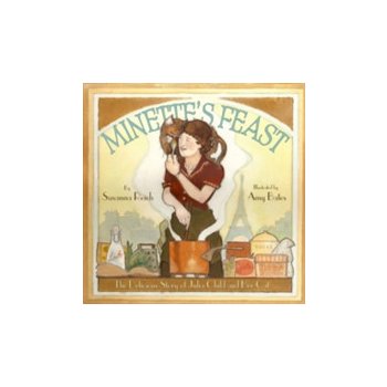 Minette's Feast: The Delicious Story of Julia Child and Her Cat Reich SusannaPevná vazba