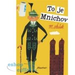 To je Mnichov - Miroslav Šašek – Hledejceny.cz