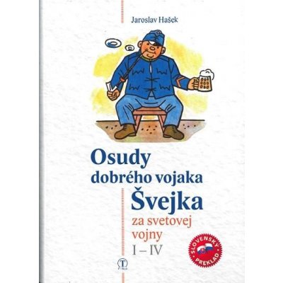 Osudy dobrého vojaka Švejka za svetovej vojny- IV - Jaroslav Hašek, Josef Lada ilustrátor