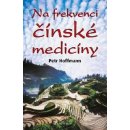 Kniha Na frekvenci čínské medicíny - Petr Hoffmann