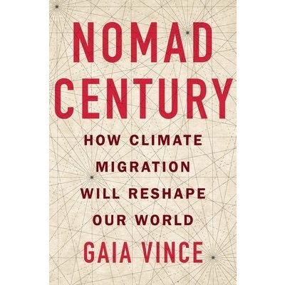 Nomad Century: How Climate Migration Will Reshape Our World Vince GaiaPaperback