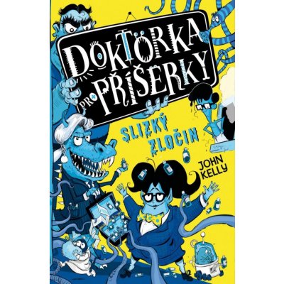 Doktorka pro příšerky - Slizký zločin - Kelly John