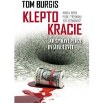 Kleptokracie - Jak špinavé peníze dobývají svět - Tom Burgis – Sleviste.cz