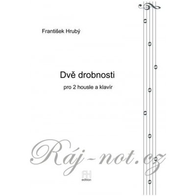 Dvě drobnosti pro 2 housle a klavír František Hrubý – Zboží Mobilmania