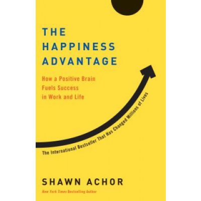 The Happiness Advantage: How a Positive Brain Fuels Success in Work and Life Achor ShawnPaperback