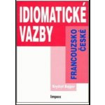 Idiomatické vazby francouzsko-české /ve cvičeních/ - Bujger Kryštof – Hledejceny.cz