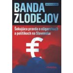 Banda zlodejov: Šokujúca pravda o oligarchoch a politikoch na Slovensku + Pentastory - Ignác Milan Krajniak – Hledejceny.cz