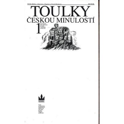 Toulky českou minulostí 1 - Od nejstarší doby kamenné po práh vrcholného středověku - Hora Petr – Hledejceny.cz