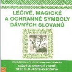 Léčivé, magické a ochranné symboly Slovanů – Hledejceny.cz