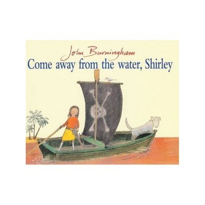 Come Away from the Water, Shirley John Burningham Paperback