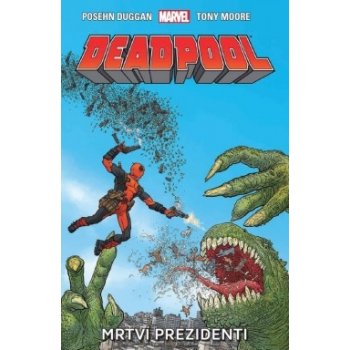 Deadpool Mrtví prezidenti – Duggan Posehn, Moore Tony