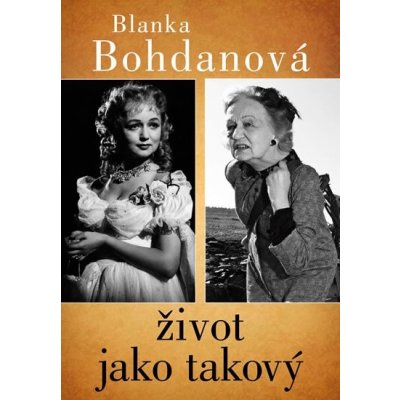 Život jako takový - Blanka Bohdanová