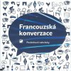 Francouzská konverzace - CD - Poslechové nahrávky - Pravdová Marie, Pravda Miroslav