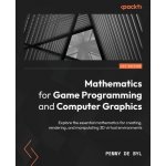 Mathematics for Game Programming and Computer Graphics: Explore the essential mathematics for creating, rendering, and manipulating 3D virtual environ Byl Penny dePaperback – Zboží Dáma