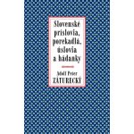 Slovenské príslovia, porekadlá, úslovia a hádanky - Adolf Peter Záturecký – Hledejceny.cz