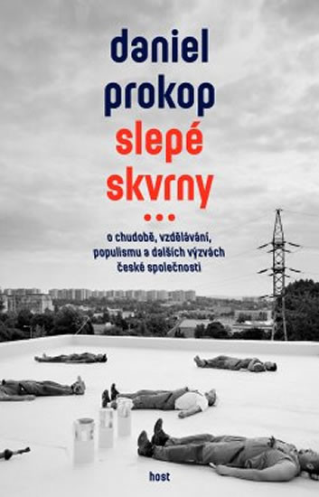 Slepé skvrny - O chudobě, vzdělávání, populismu a dalších výzvách české společnosti - Daniel Prokop