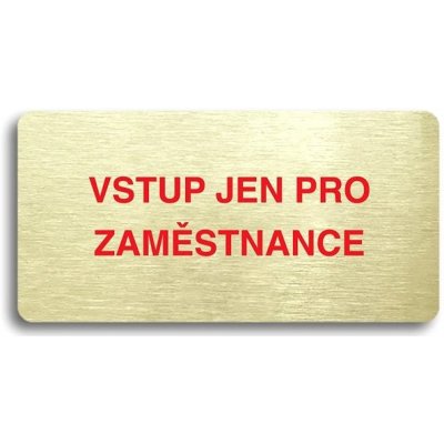 Accept Piktogram "VSTUP JEN PRO ZAMĚSTNANCE" (160 × 80 mm) (zlatá tabulka - barevný tisk bez rámečku – Zboží Mobilmania