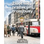 Život mezi pražskými trojelbusy – Hledejceny.cz
