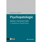 Psychopatologie - Nauka o nemocech duše - Orel Miroslav a kolektiv – Hledejceny.cz