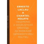 Hegemonie a socialistická strategie – Laclau Ernesto, Mouffe Chantal – Hledejceny.cz
