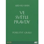 Ve světle Pravdy – Poselství Grálu - Abd-ru-shin – Hledejceny.cz