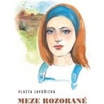 Meze rozorané - Vlasta Javořická – Hledejceny.cz