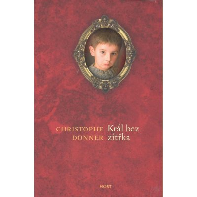 Král bez zítřka - Donner Christophe – Hledejceny.cz