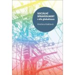 Sociální spravedlnost v éře globalizace - Kristina Kalitová – Hledejceny.cz