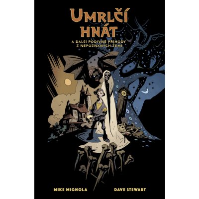 Umrlčí hnát a další podivné příhody z nepoznaných zemí - Mike Mignola – Zboží Mobilmania