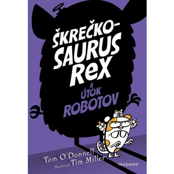 Škrečkosaurus rex a útok robotov - Tom ODonnell, Tim Miller ilustrátor