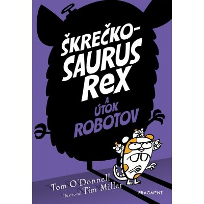 Škrečkosaurus rex a útok robotov - Tom ODonnell, Tim Miller ilustrátor
