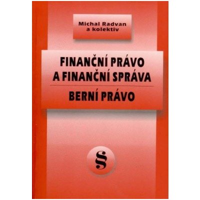 Finanční právo a finanční správa, Berní právo - Radvan Michal a kolektiv – Zboží Mobilmania