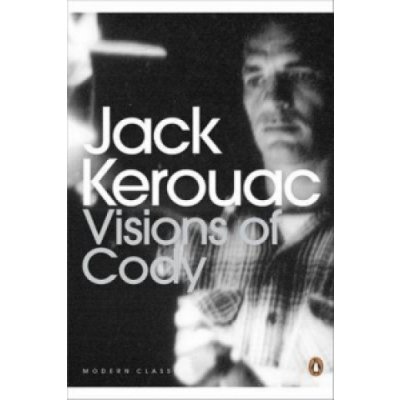 Visions of Cody - J. Kerouac